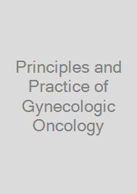 Principles and Practice of Gynecologic Oncology