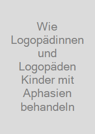 Cover Wie Logopädinnen und Logopäden Kinder mit Aphasien behandeln