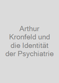 Cover Arthur Kronfeld und die Identität der Psychiatrie