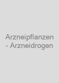 Arzneipflanzen - Arzneidrogen