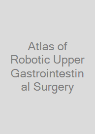 Cover Atlas of Robotic Upper Gastrointestinal Surgery