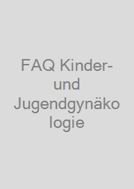 FAQ Kinder- und Jugendgynäkologie