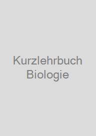 Kurzlehrbuch Biologie