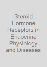 Steroid Hormone Receptors in Endocrine Physiology and Diseases