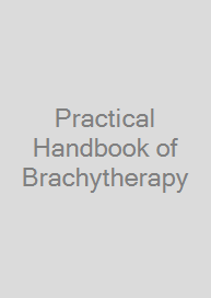 Practical Handbook of Brachytherapy