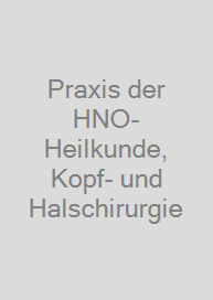 Praxis der HNO-Heilkunde, Kopf- und Halschirurgie