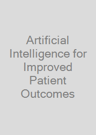 Artificial Intelligence for Improved Patient Outcomes