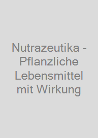 Cover Nutrazeutika - Pflanzliche Lebensmittel mit Wirkung