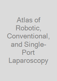 Atlas of Robotic, Conventional, and Single-Port Laparoscopy Cover Atlas of Robotic, Conventional, and Single-Port Laparoscopy