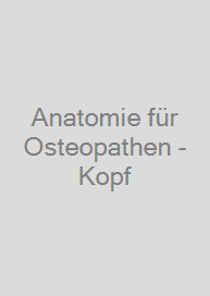 Anatomie für Osteopathen - Kopf