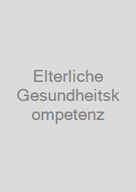 Elterliche Gesundheitskompetenz