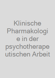 Klinische Pharmakologie in der psychotherapeutischen Arbeit