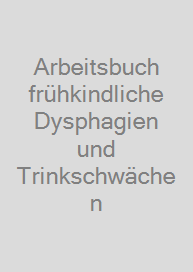 Cover Arbeitsbuch frühkindliche Dysphagien und Trinkschwächen