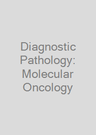 Diagnostic Pathology: Molecular Oncology