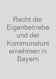 Cover Recht der Eigenbetriebe und der Kommunalunternehmen in Bayern