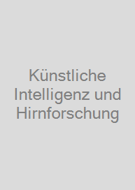 Künstliche Intelligenz und Hirnforschung