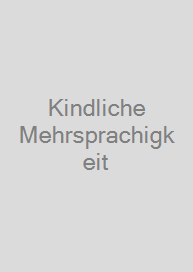 Kindliche Mehrsprachigkeit