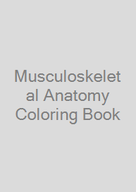 Musculoskeletal Anatomy Coloring Book