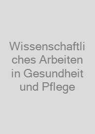 Cover Wissenschaftliches Arbeiten in Gesundheit und Pflege