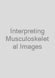 Interpreting Musculoskeletal Images