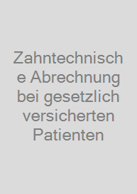 Cover Zahntechnische Abrechnung bei gesetzlich versicherten Patienten