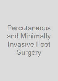 Percutaneous and Minimally Invasive Foot Surgery