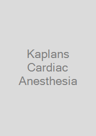 Kaplans Cardiac Anesthesia