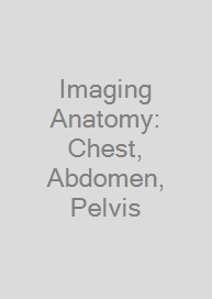 Imaging Anatomy: Chest, Abdomen, Pelvis