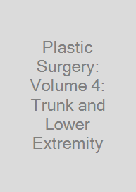 Plastic Surgery: Volume 4: Trunk and Lower Extremity