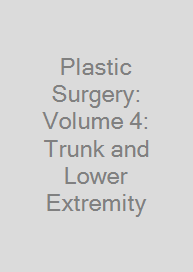 Cover Plastic Surgery: Volume 4: Trunk and Lower Extremity