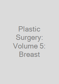 Plastic Surgery: Volume 5: Breast