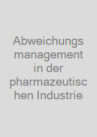 Abweichungsmanagement in der pharmazeutischen Industrie