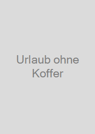 Urlaub ohne Koffer