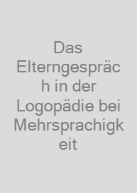 Cover Das Elterngespräch in der Logopädie bei Mehrsprachigkeit