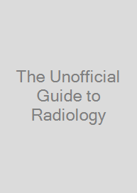 The Unofficial Guide to Radiology