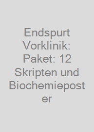Endspurt Vorklinik: Paket: 12 Skripten und Biochemieposter