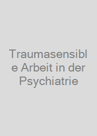 Cover Traumasensible Arbeit in der Psychiatrie