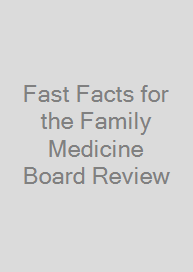 Fast Facts for the Family Medicine Board Review