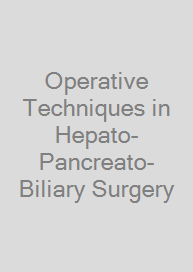 Operative Techniques in Hepato-Pancreato-Biliary Surgery