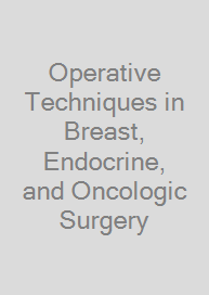 Operative Techniques in Breast, Endocrine, and Oncologic Surgery