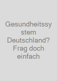 Cover Gesundheitssystem Deutschland? Frag doch einfach