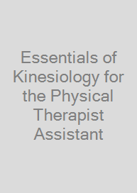 Essentials of Kinesiology for the Physical Therapist Assistant