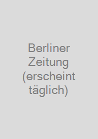 Berliner Zeitung (erscheint täglich)