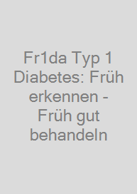 Fr1da Typ 1 Diabetes: Früh erkennen - Früh gut behandeln