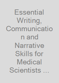 Essential Writing, Communication and Narrative Skills for Medical Scientists  Before and After the COVID Era