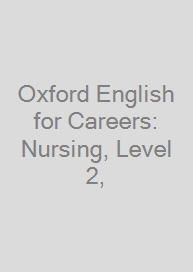 Oxford English for Careers: Nursing, Level 2,