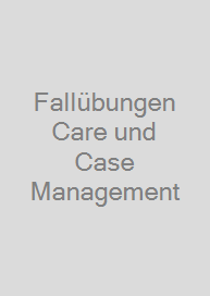 Fallübungen Care und Case Management