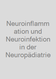 Neuroinflammation und Neuroinfektion in der Neuropädiatrie