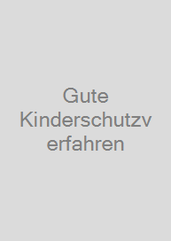 Gute Kinderschutzverfahren