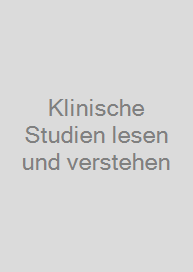 Klinische Studien lesen und verstehen